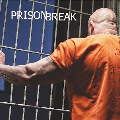 PRISON BREAK